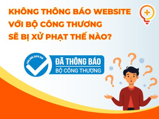 Không khai báo website với Bộ Công Thương sẽ bị phạt